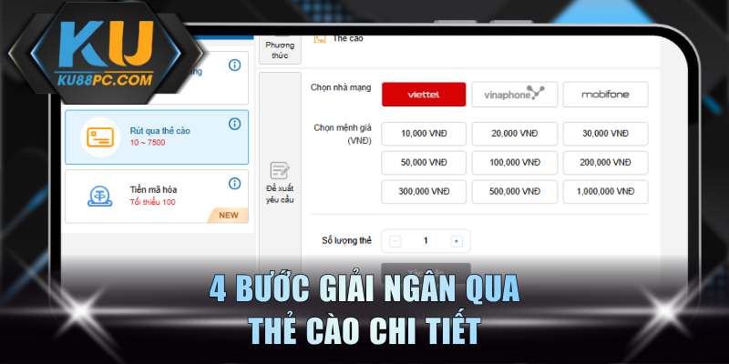 Rút Tiền KU88 - Quy Tụ 3 Phương Thức Giải Ngân An Toàn 2 4 bước giải ngân qua thẻ cào chi tiết