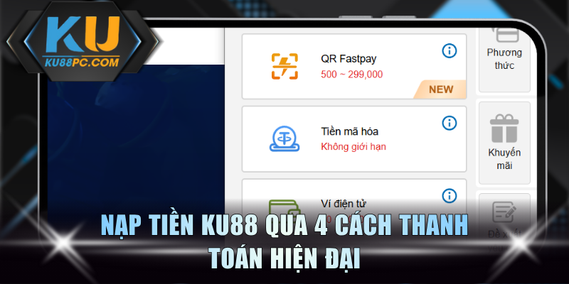 Nạp Tiền KU88 Nhanh Qua 4 Cách - Giao Dịch Dễ Dàng 1 Nạp tiền KU88 qua 4 cách thanh toán hiện đại