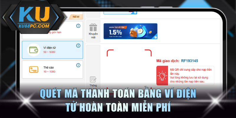 Nạp Tiền KU88 Nhanh Qua 4 Cách - Giao Dịch Dễ Dàng 2 Quét mã thanh toán bằng ví điện tử hoàn toàn miễn phí