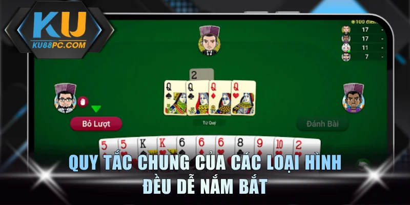 Bài Tiến Lên KU88 - Tất Tần Tật Về Cách Chơi Và Mẹo Thắng 3 Quy tắc chung của các loại hình đều dễ nắm bắt