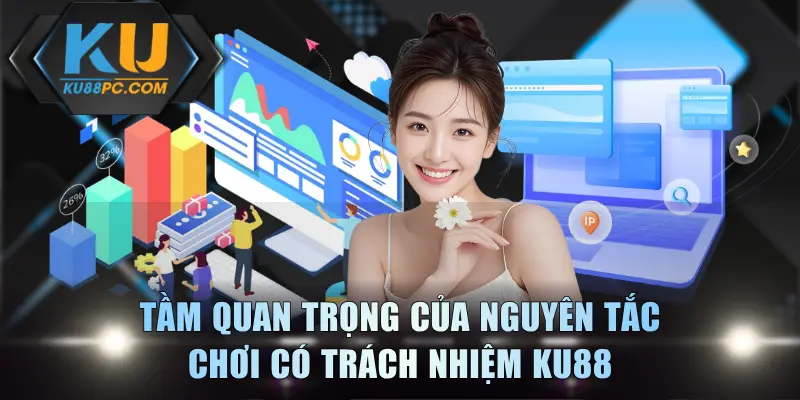 Chơi Có Trách Nhiệm KU88 Giúp Giải Trí Thăng Hoa, An Toàn 1 Tầm quan trọng của nguyên tắc chơi có trách nhiệm KU88
