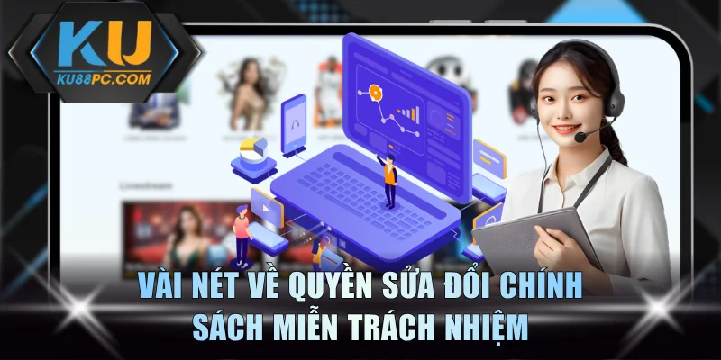 Miễn Trừ Trách Nhiệm KU88 - Duy Trì Hoạt Động Công Bằng 3 Vài nét về quyền sửa đổi chính sách miễn trách nhiệm