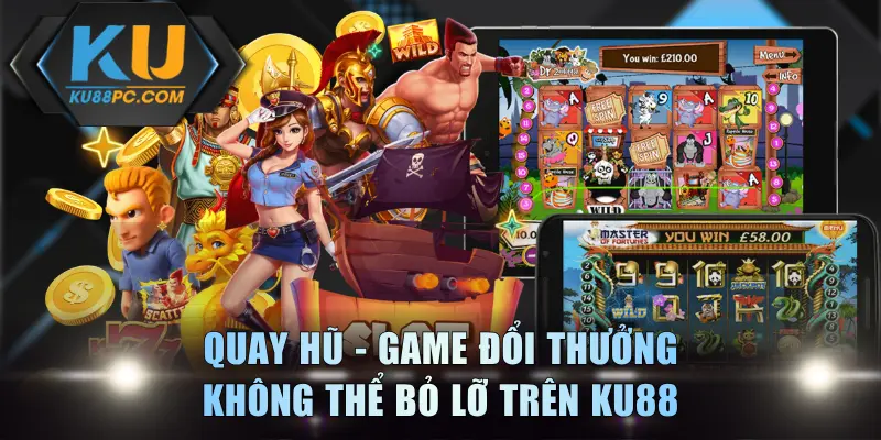 Quay Hũ Online KU88 - Game Đổi Thưởng Không Thể Bỏ Lỡ 1 Quay Hũ